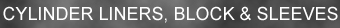 Auto Cylinder Liners, Block & Sleeves (9788 bytes)